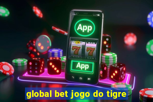 global bet jogo do tigre